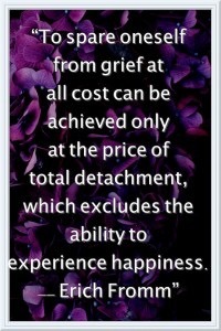 To spare oneself from grief at all costs can only be achieved at the price of total detachment